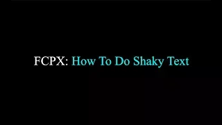 FCPX (Final Cut Pro X): How To Do Shaky Text