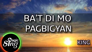 [MAGICSING Karaoke] KING_BA'T DI MO PAGBIGYAN karaoke | Tagalog