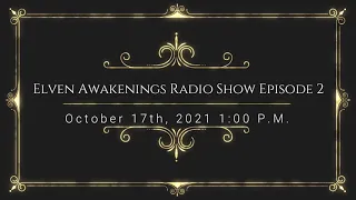 Elven Awakenings Radio Show: Episode 2