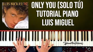 ONLY YOU  (Solo tu)  LUIS MIGUEL - TUTORIAL PIANO DETALLADO + CLASE