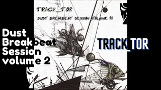 Track_tor - Dust Breakbeat Session Volume 2 (2007)