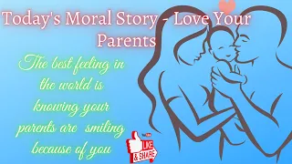 Always Love Your Parents - Moral values - The Best Inspirational Moral Story about Parents' Love