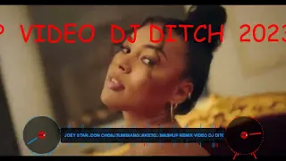 JOEY STAR  DON CHOA  TUNISIANO  AKETO   MASHUP REMIX VIDEO DJ DITCH  2023