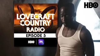 Lovecraft Country Radio: Strange Case | Episode 5 | HBO