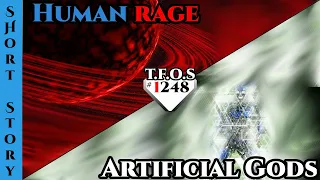 New Reddit Story |  Human rage & Artificial Gods  | HFY | Humans Are Space Orcs 1248