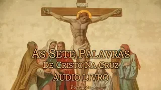 ÁUDIOLIVRO - As sete palavras de Cristo na Cruz