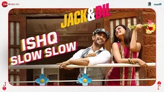 Ishq Slow Slow | Jack & Dil | Ramji Gulati | Sonal Chauhan & Amit Sadh