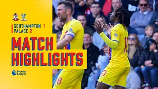 Match Highlights | Southampton 1-2 Crystal Palace