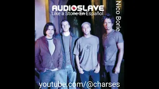 Audioslave - Like a Stone en Español por Nico Borie