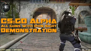 CS:GO Alpha - Cut Content - 2011 Build - All Guns With Iron Sight - Demonstration