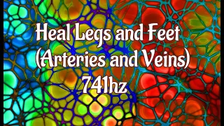 Heal legs and feet (Arteries and Veins)-741hz-Subliminal Frequency Fusion