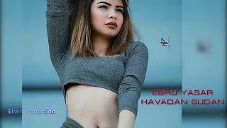 Ebru Yaşar - Havadan Sudan (KemaL Demir Ft  ELsen Pro Remix 2017)