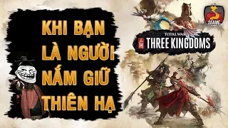 SGame Review #2 | Total War : THREE KINGDOMS - Khi Bạn Là Người Nắm Giữ Thiên Hạ