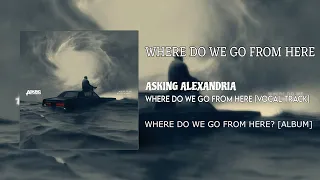 Asking Alexandria - Where Do We Go From Here (Vocal Track)