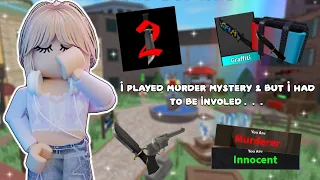 I PLAYED MURDER MYSTERY 2 BUT I HAD TO BE INVOLVED... || Roblox Murder Mystery 2