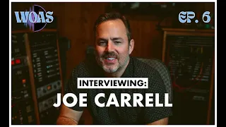 Interviewing: Joe Carrell – WoaS Podcast, Episode 6