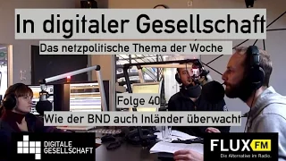 Wie der BND auch Inländer überwacht - DigiGes @ FluxFM