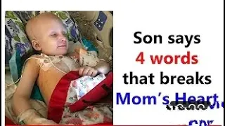 Son Dying of Cancer Says 4 Words That Breaks Mom's Heart |  Credits : @Viral Stuff
