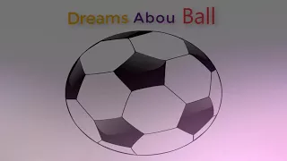 What is the meaning of ball in a dream  |  Dreams Meaning and Interpretation