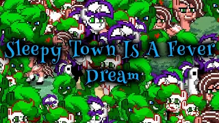 Sleepy Town Is  A Fever Dream