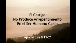 Apocalipsis 9:13-21 | El Castigo No Produce Arrepentimiento En El Ser Humano Caído | UCB
