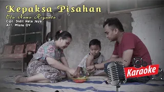 KEPAKSA PISAHAN - KARAOKE & LIRIK ORIGINAL - LAGU TERBARU ELA NANORIYANTO