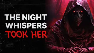 The Night Whispers Took Her | Creepypasta