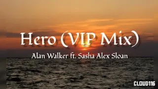 Alan Walker & Sasha Alex Sloan - Hero (VIP Mix / Old Version) {Lyrics}