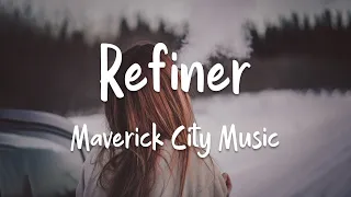 Maverick City Music - Refiner ft. Steffany Gretzinger & Chandler Moore (lyrics)  | 1 Hour