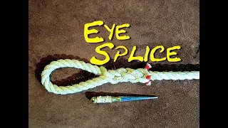 Eye Splice a Rope - How to Eye Splice a 3 Strand Rope - Easy to Follow Splicing (Revisited)