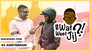 #WATWEETJIJ?! | #3 AMSTERDAM (WAUWZERS TOUR!)