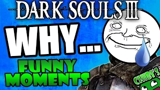 Dark Souls 3 Funny Moments Ep.6 HILARIOUS NOOB FAILS!