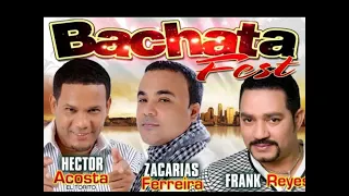 MIX BACHATA- ZACARIAS FERREIRA - FRANK REYES - HECTOR ACOSTA / EL TORITO -