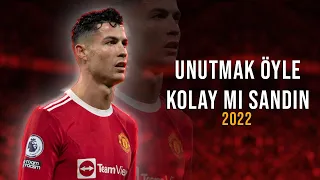 Cristiano Ronaldo ● Semicenk -  Unutmak Öyle Kolay Mı Sandın  | Skills & Goals 2022 | HD