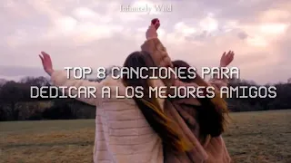 Top 8 canciones para tu mejor amiga o amigo