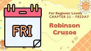 CHAPTER 22 | FRIDAY | Robinson Crusoe | For Beginner Levels | Learn English through Story ⭐