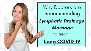 Long COVID-19 Treatment using Lymphatic Drainage Massage - Why is it being Recommended?