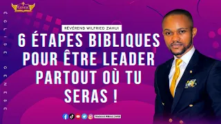 6 ÉTAPES BIBLIQUES POUR ÊTRE LEADER PARTOUT OÙ TU SERAS  - RÉVÉREND WILFRIED ZAHUI