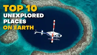 Top 10 Most Unexplored Places on Earth | Places that have never been explored