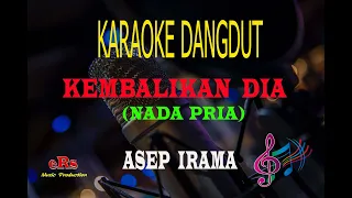 Karaoke Kembalikan Dia Nada Pria - Asep Irama (Karaoke Dangdut Tanpa Vocal)