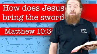 How does Jesus bring the sword? - Matthew 10:34-39