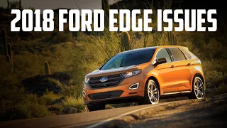 2018 Ford Edge Problems and Recalls