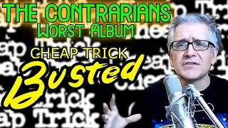 The Contrarians: Worst Album Edition, Episode 9: Cheap Trick "Busted"