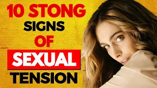 10 Strong Signs Of Sexual Tension Between Two People (Sexual Chemistry & Attraction)