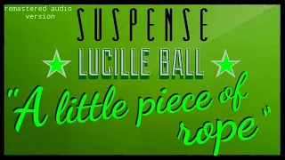 LUCILLE BALL has "A Little piece of ROPE" • HQ Audio • SUSPENSE Radio's Best Episodes