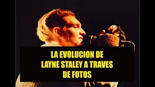 LA EVOLUCION DE LAYNE STALEY A TRAVES DE FOTOS - Layne's Evolution through Pictures / LAST PICTURE