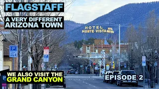 Flagstaff: A Very Different ARIZONA Town - Also, A Visit To The Grand Canyon