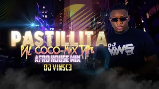 PASTILLITA PAL COCO MIXTAPE💊🥵- @djvinsc3 AFRO HOUSE MIX 2022 AFRO TECH MIX 2022