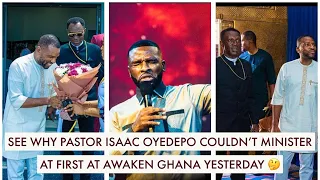 SEE WHY PASTOR ISAAC OYEDEPO COULDN’T MINISTER AT FIRST AT AWAKEN IN GHANA YESTERDAY 🤔