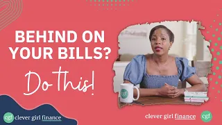 6 Steps To Take If You Are Behind On Your Bills | Clever Girl Finance